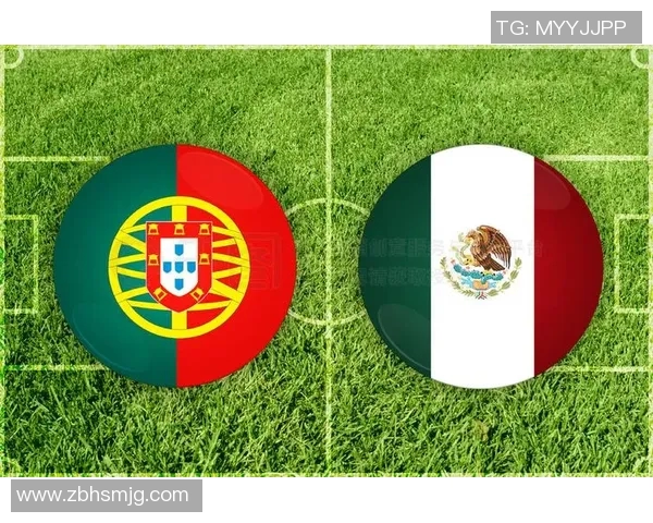 葡萄牙与墨西哥足球对决阵容分析及战术解析